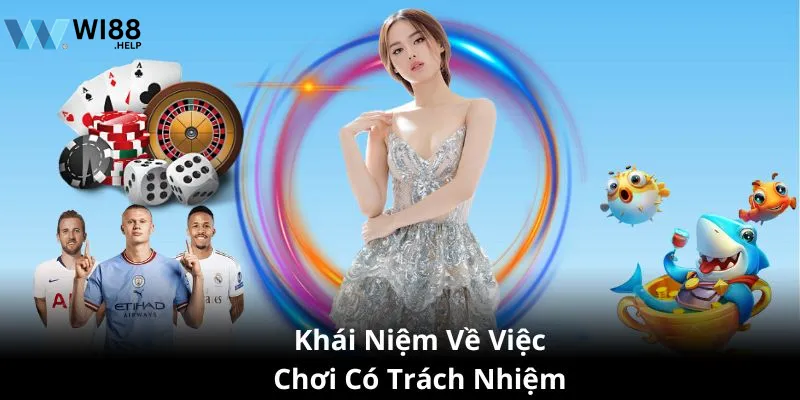 Chơi có trách nhiệm tại nhà cái Wi88 là gì?